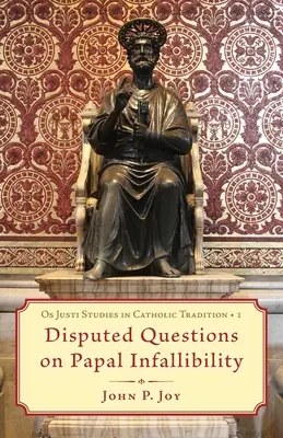 Întrebări controversate privind infailibilitatea papală - Disputed Questions on Papal Infallibility