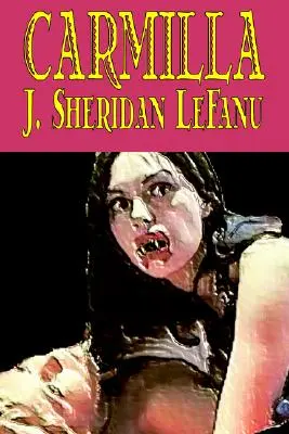 Carmilla de J. Sheridan LeFanu, Ficțiune, Literar, De groază, Fantasie - Carmilla by J. Sheridan LeFanu, Fiction, Literary, Horror, Fantasy
