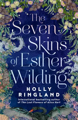 Cele șapte piei ale lui Esther Wilding - De la autorul cărții Florile pierdute ale lui Alice Hart, acum un serial major Amazon Prime - Seven Skins of Esther Wilding - From the author of The Lost Flowers of Alice Hart, now a major Amazon Prime series