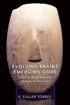 Creiere în evoluție, zei emergenți: primii oameni și originile religiei - Evolving Brains, Emerging Gods: Early Humans and the Origins of Religion