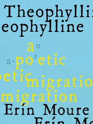 Theophylline: A Poetic Migration Via the Modernisms of Rukeyser, Bishop, Grimk (de Castro, Vallejo)