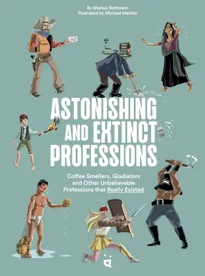 Profesii uimitoare și dispărute: 89 de meserii pe care nu le vei face niciodată - Astonishing and Extinct Professions: 89 Jobs You Will Never Do