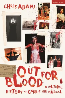 Out for Blood: O istorie culturală a musicalului Carrie - Out for Blood: A Cultural History of Carrie the Musical