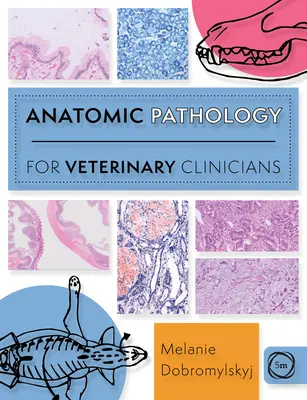Anatomie patologică pentru clinicienii veterinari - Anatomic Pathology for Veterinary Clinicians