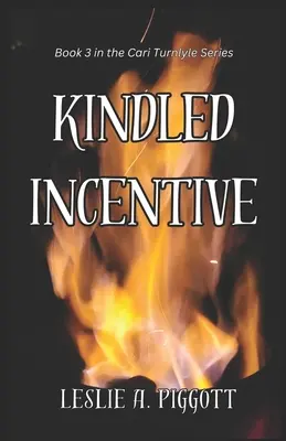 Kindled Incentive: Cartea 3 din seria Cari Turnlyle - Kindled Incentive: Book 3 of The Cari Turnlyle Series