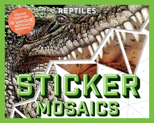 Mozaicuri autocolante: Reptile: Autocolante împreună 12 modele unice de reptile - Sticker Mosaics: Reptiles: Sticker Together 12 Unique Reptilian Designs