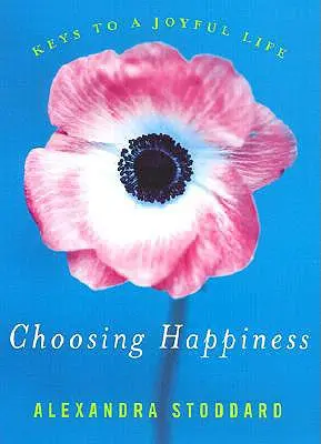Alegerea fericirii: Chei pentru o viață plină de bucurie - Choosing Happiness: Keys to a Joyful Life