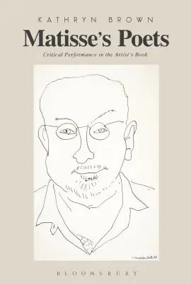Poeții lui Matisse: Performanță critică în cartea artistului - Matisse's Poets: Critical Performance in the Artist's Book