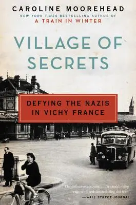Sat de secrete: Sfidarea naziștilor în Franța de la Vichy - Village of Secrets: Defying the Nazis in Vichy France