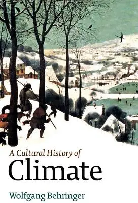O istorie culturală a climei - A Cultural History of Climate