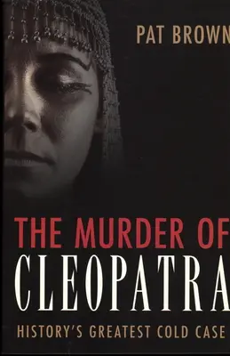 Uciderea Cleopatrei: Cel mai mare caz nerezolvat din istorie - The Murder of Cleopatra: History's Greatest Cold Case
