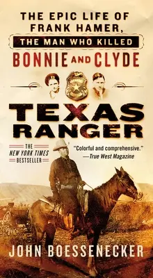 Texas Ranger: Viața epică a lui Frank Hamer, omul care i-a ucis pe Bonnie și Clyde - Texas Ranger: The Epic Life of Frank Hamer, the Man Who Killed Bonnie and Clyde