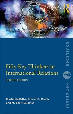Cincizeci de gânditori cheie în relațiile internaționale - Fifty Key Thinkers in International Relations
