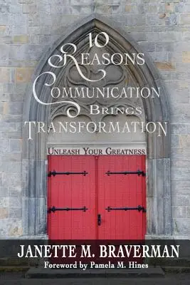 10 motive pentru care comunicarea aduce transformare: Dezlănțuie-ți măreția - 10 Reasons Communication Brings Transformation: Unleash Your Greatness