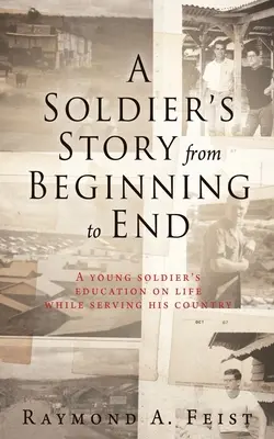 Povestea unui soldat de la început până la sfârșit: Educația unui tânăr soldat cu privire la viață în timp ce își servește țara - A Soldier's Story From Beginning to End: A young soldier's education on life while serving his country