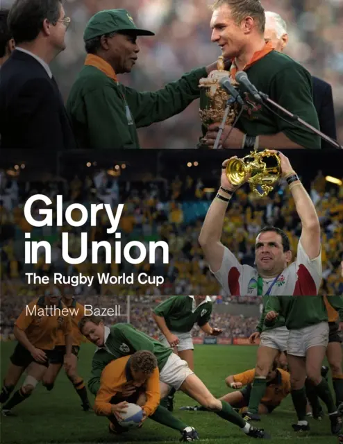 Glory in Union: Cupa Mondială de Rugby - Glory in Union: The Rugby World Cup