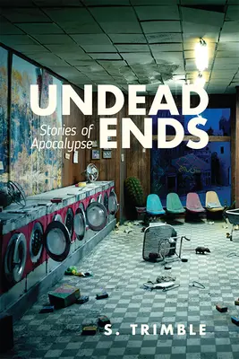 Undead Ends: Povestiri despre apocalipsă - Undead Ends: Stories of Apocalypse