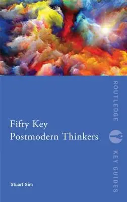 Cincizeci de gânditori postmoderni cheie - Fifty Key Postmodern Thinkers