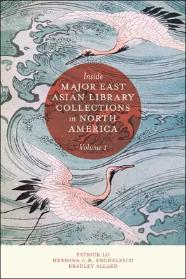 Inside Major East Asian Library Collections in North America, volumul 1 - Inside Major East Asian Library Collections in North America, Volume 1
