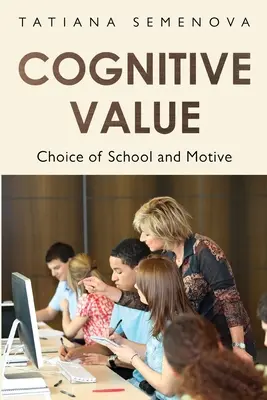 Valoarea cognitivă: Alegerea școlii și a motivului - Cognitive Value: Choice of School and Motive