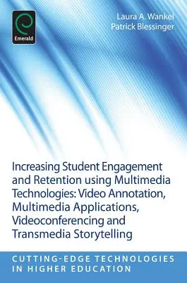 Creșterea implicării și a retenției studenților cu ajutorul tehnologiilor multimedia: Adnotare video, aplicații multimedia, videoconferință și transmedia - Increasing Student Engagement and Retention Using Multimedia Technologies: Video Annotation, Multimedia Applications, Videoconferencing and Transmedia