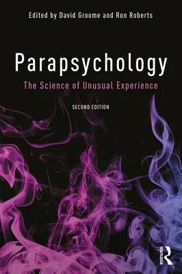 Parapsihologia: Știința experiențelor neobișnuite - Parapsychology: The Science of Unusual Experience