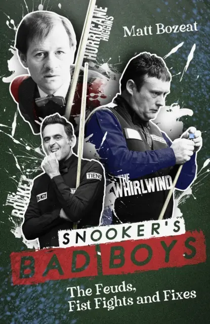 Băieții răi ai snookerului: disputele, luptele cu pumnii și rezolvările - Snooker's Bad Boys: The Feuds, Fist Fights and Fixes