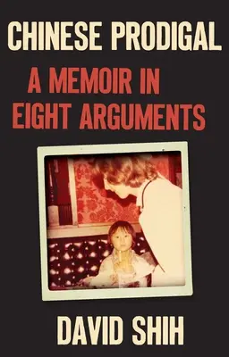 Prodigul chinez: Un memoriu în opt argumente - Chinese Prodigal: A Memoir in Eight Arguments
