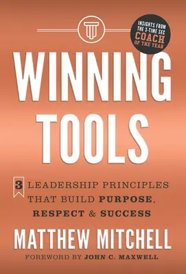Instrumente câștigătoare: 3 principii de leadership care creează scop, respect și succes - Winning Tools: 3 Leadership Principles That Build Purpose, Respect & Success