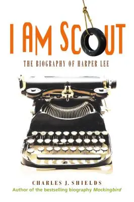 Eu sunt Scout: Biografia lui Harper Lee - I Am Scout: The Biography of Harper Lee