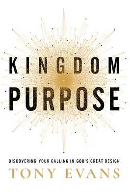 Scopul Împărăției: Descoperirea chemării tale în marele plan al lui Dumnezeu - Kingdom Purpose: Discovering Your Calling in God's Great Design