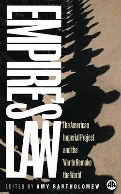 Empire's Law: Proiectul imperial american și războiul pentru refacerea lumii - Empire's Law: The American Imperial Project And The War To Remake The World