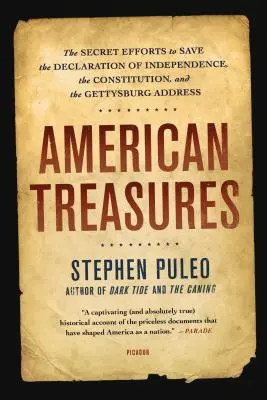 Comori americane: Eforturile secrete de a salva Declarația de Independență, Constituția și Discursul de la Gettysburg - American Treasures: The Secret Efforts to Save the Declaration of Independence, the Constitution, and the Gettysburg Address