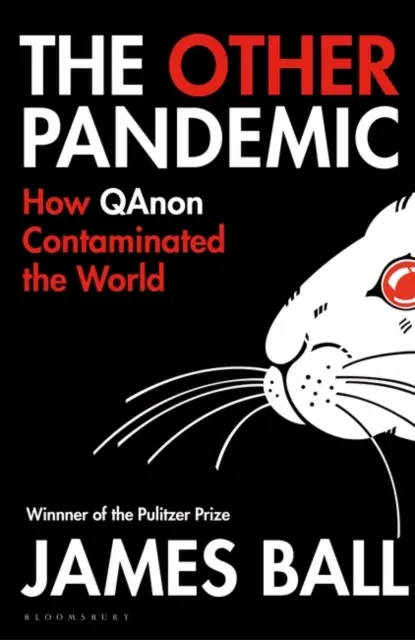 Cealaltă pandemie - Cum a contaminat QAnon lumea - The Other Pandemic - How QAnon Contaminated the World