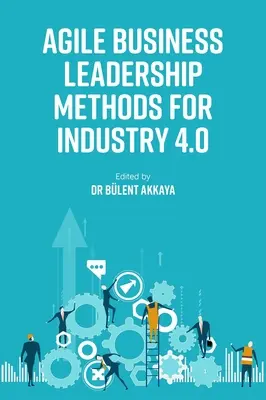 Metode agile de conducere a afacerilor pentru industria 4.0 - Agile Business Leadership Methods for Industry 4.0