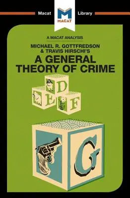 O analiză a cărții lui Michael R. Gottfredson și Travish Hirschi A General Theory of Crime - An Analysis of Michael R. Gottfredson and Travish Hirschi's A General Theory of Crime
