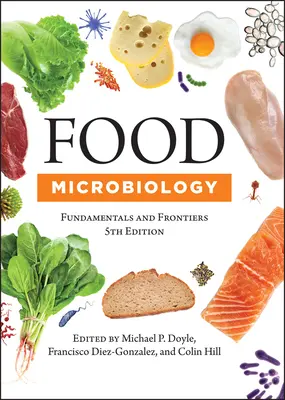 Microbiologia alimentară: Fundamente și frontiere - Food Microbiology: Fundamentals and Frontiers