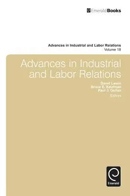 Avansuri în relațiile industriale și de muncă, volumul 18 - Advances in Industrial and Labor Relations, Volume 18