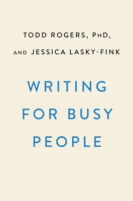 Scrierea pentru cititori ocupați: Comunică mai eficient în lumea reală - Writing for Busy Readers: Communicate More Effectively in the Real World