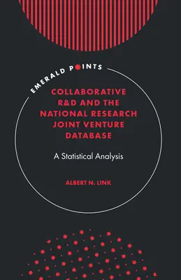 Cercetarea și dezvoltarea colaborativă și baza de date a întreprinderii comune naționale de cercetare: O analiză statistică - Collaborative R&d and the National Research Joint Venture Database: A Statistical Analysis