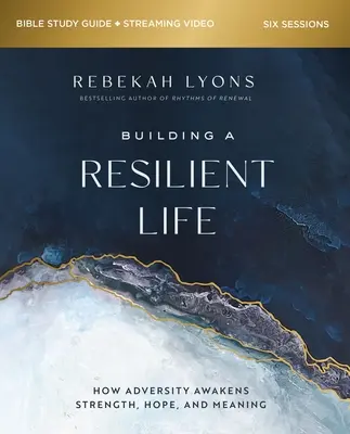 Construirea unei vieți reziliente Ghid de studiu biblic Plus Streaming Video: Cum trezește adversitatea puterea, speranța și semnificația - Building a Resilient Life Bible Study Guide Plus Streaming Video: How Adversity Awakens Strength, Hope, and Meaning