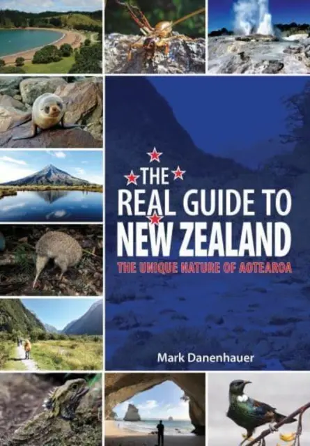 Ghid real pentru Noua Zeelandă - Natura unică a Aotearoa - Real Guide To New Zealand - The Unique Nature of Aotearoa