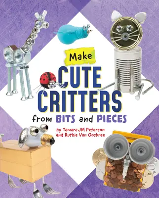 Creați creaturi drăguțe din mărunțișuri și piese - Make Cute Critters from Bits and Pieces