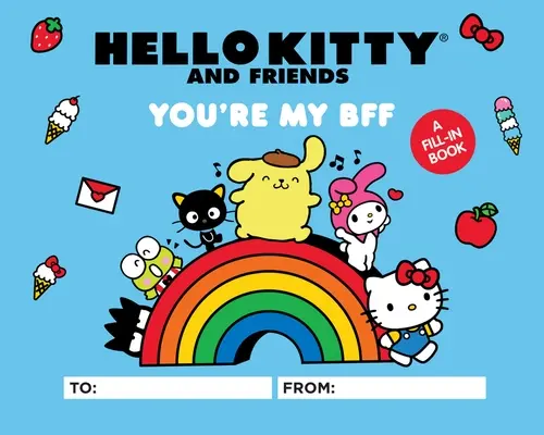 Hello Kitty și prietenii săi: You're My Bff: A Fill-In Book - Hello Kitty and Friends: You're My Bff: A Fill-In Book