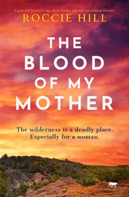 The Blood of My Mother (Sângele mamei mele): O saga istorică despre lupta unei femei pentru supraviețuire (A Historical Saga about One Woman's Fight for Survival) - The Blood of My Mother: A Historical Saga about One Woman's Fight for Survival