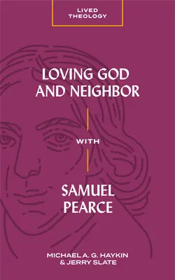 Iubirea lui Dumnezeu și a aproapelui cu Samuel Pearce - Loving God and Neighbor with Samuel Pearce