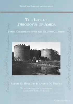 Viața lui Theodotus de Amida: Creștinismul siriac sub califatul omeyyad - The Life of Theodotus of Amida: Syriac Christianity under the Umayyad Caliphate