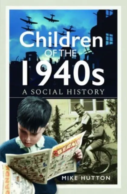 Copiii din anii 1940: O istorie socială - Children of the 1940s: A Social History