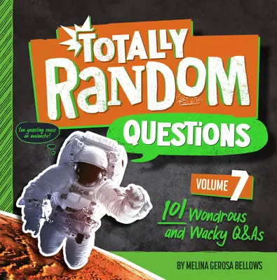 Întrebări total aleatorii Volumul 7: 101 întrebări și răspunsuri minunate și trăsnite - Totally Random Questions Volume 7: 101 Wonderous and Wacky Q&as