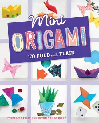 Mini Origami pentru a plia cu fler - Mini Origami to Fold with Flair